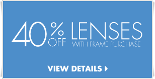 40% off lenses with frame purchase.